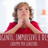 Intelligenti, impulsivi e distratti- Gruppo genitori