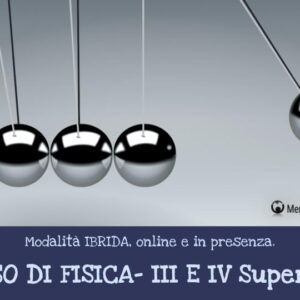 CORSO DI FISICA per ragazzi delle classi III e IV superiore